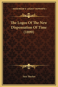 The Logos Of The New Dispensation Of Time (1899)