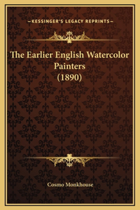 Earlier English Watercolor Painters (1890)
