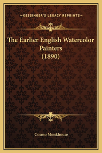 Earlier English Watercolor Painters (1890)