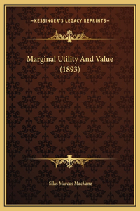 Marginal Utility And Value (1893)
