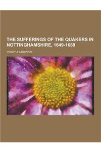 The Sufferings of the Quakers in Nottinghamshire, 1649-1689