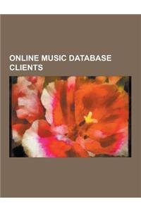 Online Music Database Clients: Winamp, Kazaa, iTunes, Spotify, iTunes Ping, Amarok, Zune Software, Media Go, Musicmatch Jukebox, Jaikoz, Muziic, Yaho