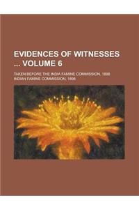 Evidences of Witnesses; Taken Before the India Famine Commission, 1898 Volume 6