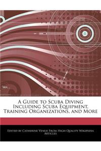 A Guide to Scuba Diving Including Scuba Equipment, Training Organizations, and More