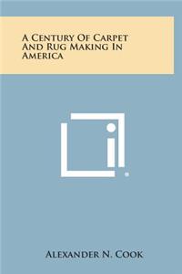 A Century of Carpet and Rug Making in America