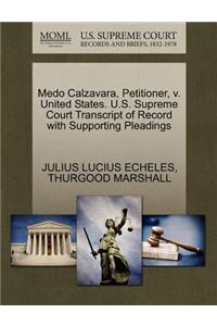Medo Calzavara, Petitioner, V. United States. U.S. Supreme Court Transcript of Record with Supporting Pleadings