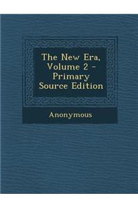 The New Era, Volume 2 - Primary Source Edition