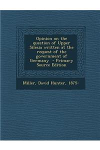 Opinion on the Question of Upper Silesia Written at the Request of the Government of Germany