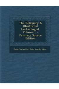 Reliquary & Illustrated Archaeologist, Volume 1
