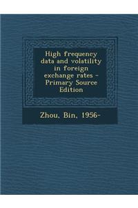 High Frequency Data and Volatility in Foreign Exchange Rates