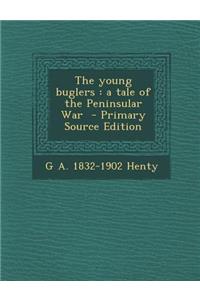 The Young Buglers: A Tale of the Peninsular War