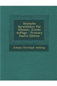 Deutsche Sprachlehre Fur Schulen, Zweite Auflage