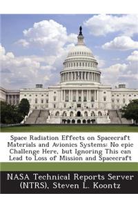 Space Radiation Effects on Spacecraft Materials and Avionics Systems