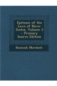 Epitome of the Laws of Nova-Scotia, Volume 3