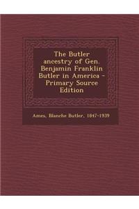 The Butler Ancestry of Gen. Benjamin Franklin Butler in America
