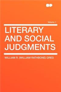 Literary and Social Judgments Volume 1