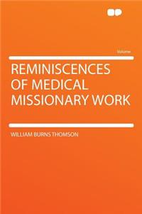 Reminiscences of Medical Missionary Work