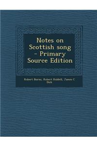 Notes on Scottish Song - Primary Source Edition