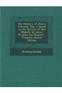The History of Henry Esmond, Esq., Colonel in the Service of Her Majesty Q. Anne