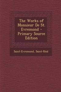 The Works of Monsieur de St. Evremond - Primary Source Edition