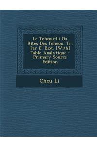 Le Tcheou-Li Ou Rites Des Tcheou, Tr. Par E. Biot. [With] Table Analytique