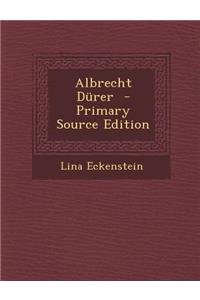 Albrecht Durer - Primary Source Edition