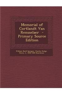 Memorial of Cortlandt Van Rensselaer - Primary Source Edition