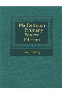 Ma Religion - Primary Source Edition