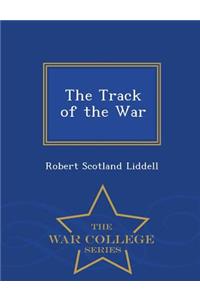 The Track of the War - War College Series