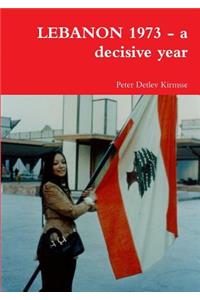 Lebanon 1973 - a Decisive Year