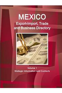 Mexico Export-Import, Trade and Business Directory Volume 1 Strategic Information and Contacts