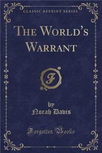 The World's Warrant (Classic Reprint)