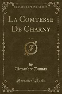 La Comtesse de Charny, Vol. 4 of 4 (Classic Reprint)