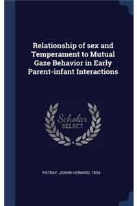 Relationship of Sex and Temperament to Mutual Gaze Behavior in Early Parent-Infant Interactions