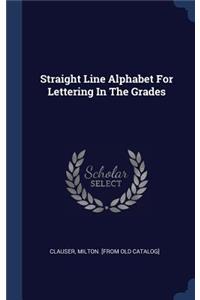 Straight Line Alphabet For Lettering In The Grades