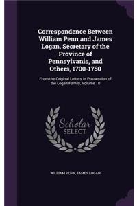 Correspondence Between William Penn and James Logan, Secretary of the Province of Pennsylvanis, and Others, 1700-1750