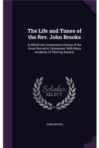 The Life and Times of the Rev. John Brooks