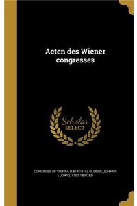 Acten Des Wiener Congresses