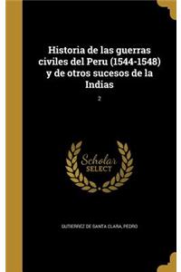 Historia de las guerras civiles del Peru (1544-1548) y de otros sucesos de la Indias; 2