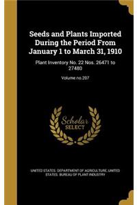 Seeds and Plants Imported During the Period from January 1 to March 31, 1910