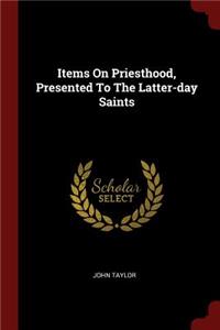 Items on Priesthood, Presented to the Latter-Day Saints