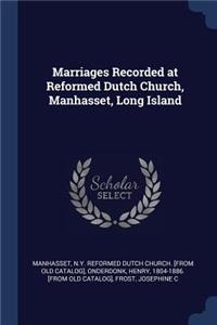 Marriages Recorded at Reformed Dutch Church, Manhasset, Long Island