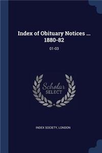 Index of Obituary Notices ... 1880-82