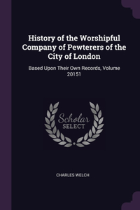 History of the Worshipful Company of Pewterers of the City of London