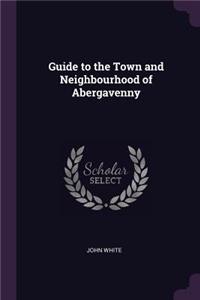 Guide to the Town and Neighbourhood of Abergavenny