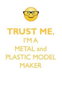 TRUST ME, I'M A METAL & PLASTIC MODEL MAKER AFFIRMATIONS WORKBOOK Positive Affirmations Workbook. Includes