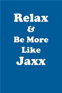 Relax & Be More Like Jaxx Affirmations Workbook Positive Affirmations Workbook Includes: Mentoring Questions, Guidance, Supporting You