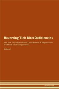 Reversing Tick Bite: Deficiencies The Raw Vegan Plant-Based Detoxification & Regeneration Workbook for Healing Patients. Volume 4