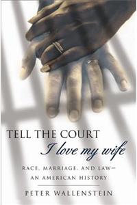 Tell the Court I Love My Wife