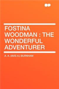 Fostina Woodman: The Wonderful Adventurer